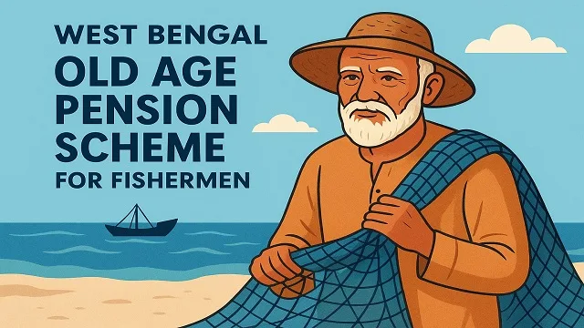 West Bengal Old Age Pension Scheme for Fishermen Benefits