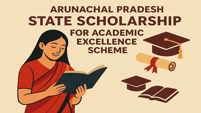 Arunachal Pradesh State Scholarship for Academic Excellence Scheme