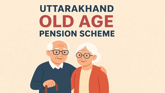 Benefits of Uttarakhand Old Age Pension Scheme