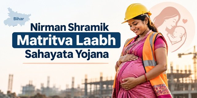 Bihar Nirman Shramik Matritva Laabh Sahayata Yojana