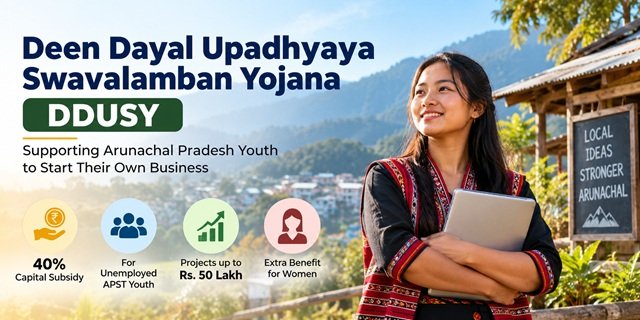 Arunachal Pradesh Deen Dayal Upadhyaya Swavalamban Yojana
