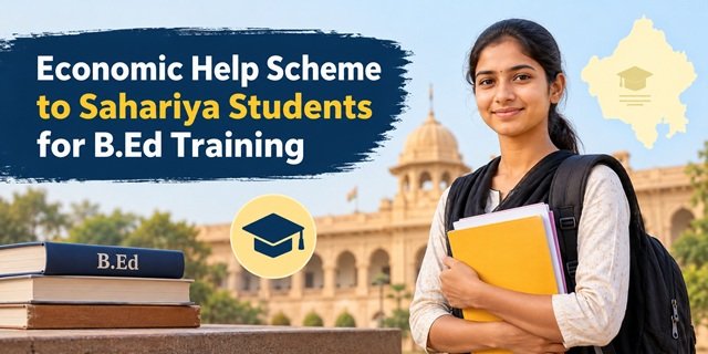 Rajasthan Economic Help Scheme to Sahariya Students for B.Ed Training